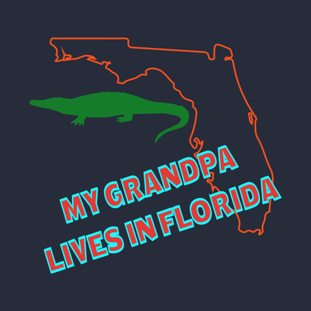 My Grandpa Lives in Florida Text & Design by Jled