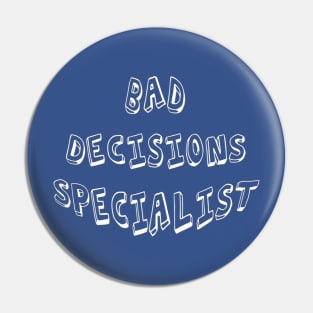 BAD DECISIONS SPECIALIST Pin