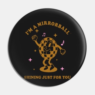 I’m a mirrorball shining just for you Pin