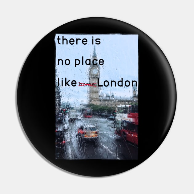 There is no place like London design Pin by Max