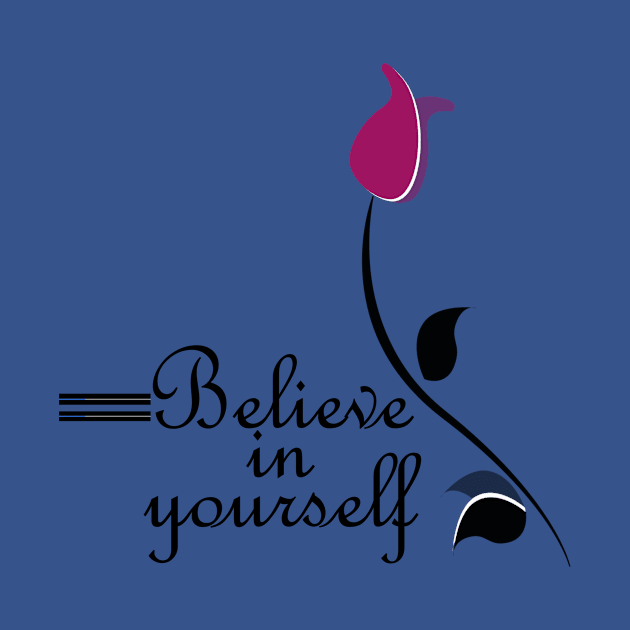 Belive in yourself motivation everyday tshirt for women men and kids by DODG99