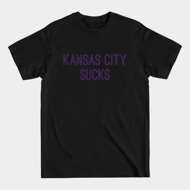 Disover Kansas City Sucks (Purple Text) - Kansas City Sucks - T-Shirt