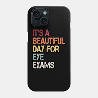 It's a beautiful day for eye exams, Optometrist gift Optometry Graduate Phone Case