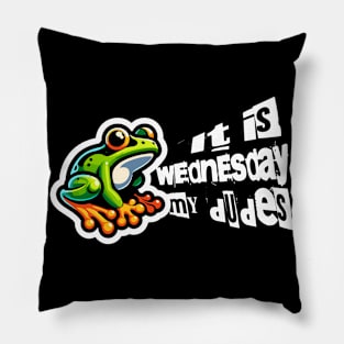 It is Wednesday, my dudes / Dank Internet Meme / Funny Frog Meme Pillow