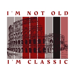 Im not old Im classic T-Shirt