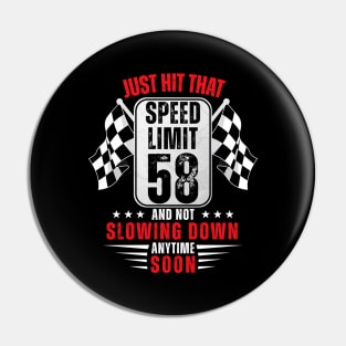 58th Birthday Speed Limit Sign 58 Years Old Funny Racing Pin