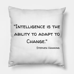 "Intelligence is the ability to adapt to Change." Bill Gates Pillow