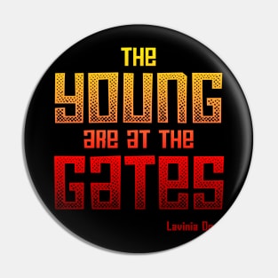 The Young Are At the Gates: Activist quote from 1917 by feminist and suffragist Lavinia Dock (red and yellow) Pin