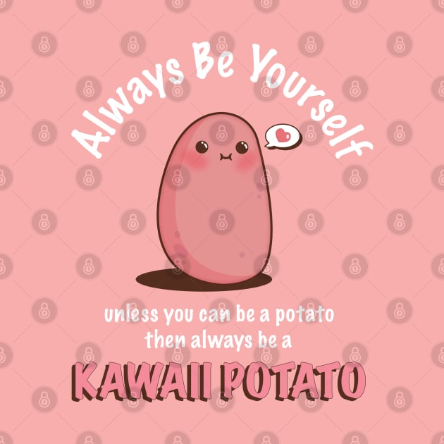 Always Be Yourself Quote Cute Kawaii Potato by Irene Koh Studio