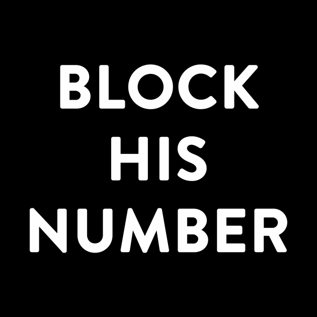 Block His Number Now by MagicalAuntie