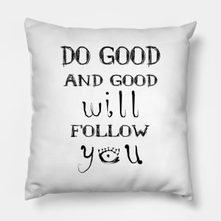 Do good and good will follow you | Spiritual goals examples Pillow