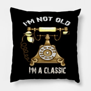 I'm not old i'm classic Pillow