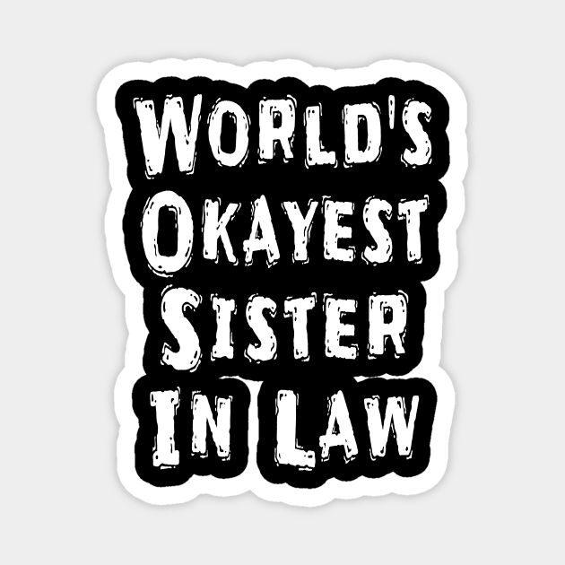 World's Okayest Sister In Law Magnet by Happysphinx