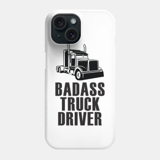 Badass Truck Driver Funny 18 Wheeler Trucker Phone Case