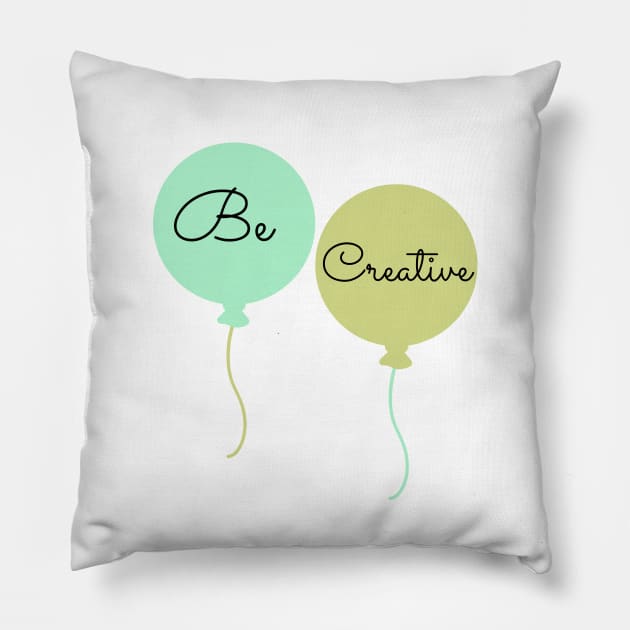 Be Creative Pillow by ArtoCrafto