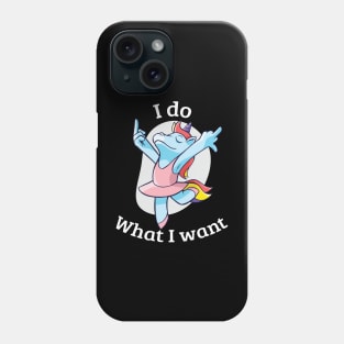 I do What I want Phone Case