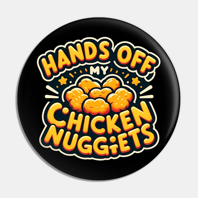 Hands Off My Chicken Nuggets Pin by ANSAN