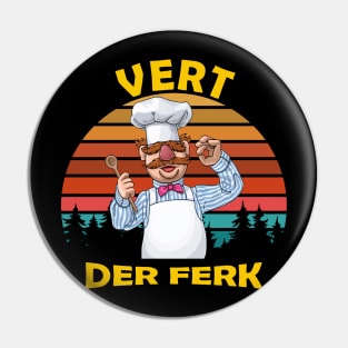 Vert Der Ferk the swedish chef Pin