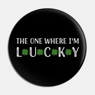 The One Where I'm Lucky Pin