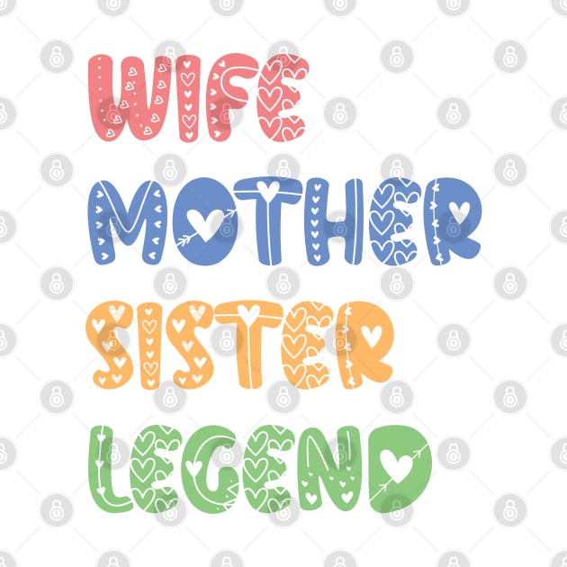 Wife Mother Sister Legend - mothers day gift ideas by Ebhar