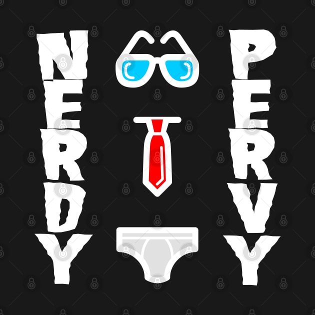 Nerdy Pervy - Pervert Nerd Birthday Gift Shirt by KAOZ