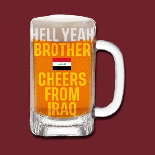 Hell Yeah Brother Cheers from Iraq (Alt Design) T-Shirt