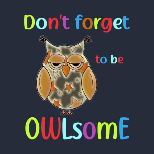 Don't Forget To Be Owlsome T-Shirt