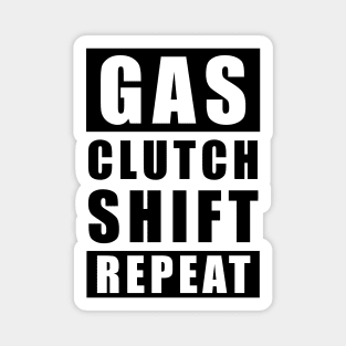 Gas Clutch Shift Repeat - Car Funny Quote Magnet