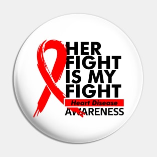 Her Fight Is My Fight // Heart Disease Awareness Pin