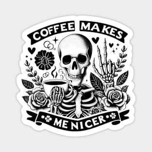 "Coffee Makes Me Nicer" Skeleton Drinking Coffee Magnet