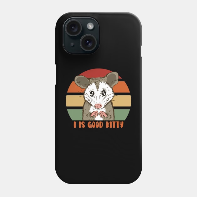 I is Good Kitty Funny Possum Pet - More than a Ugly Kitty Phone Case by Graphic Duster