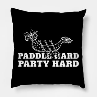 Dragon Boat Paddle Hard Party Hard Pillow