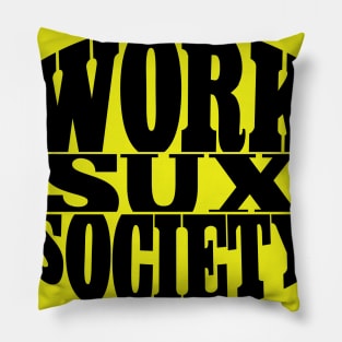 WORKSUXSOCIETY Pillow