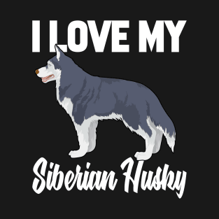 I Love My Siberian Husky T-Shirt