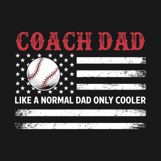 Baseball Coach Dad Like A Normal Dad Only Cooler USA Flag T-Shirt