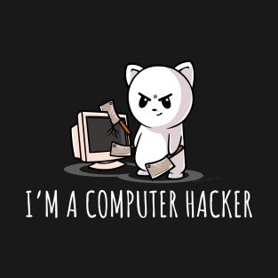 I'm A Computer Hacker Funny Cybersecurity T-Shirt