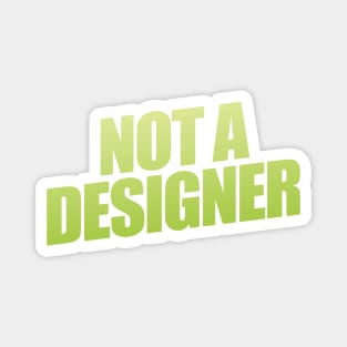 Not A Designer Magnet