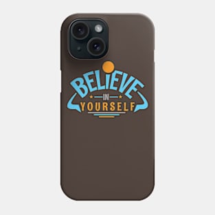 Believe In Yourself Phone Case