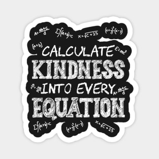 Calculate Kindness Into Every Equation Math Lover Science Magnet