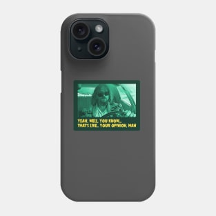 Your opinion, man Phone Case