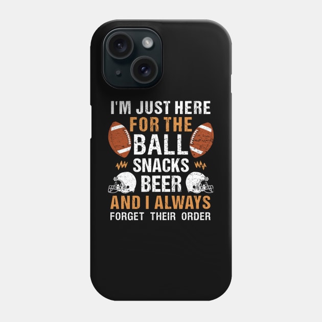 Just Here For Snacks Beer - Ball Funny Football Phone Case by alcoshirts