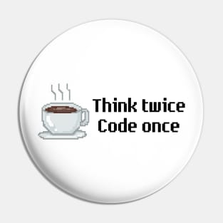 Think Twice Code Once - Coffee Pin