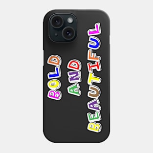 Bold and Beautiful Phone Case