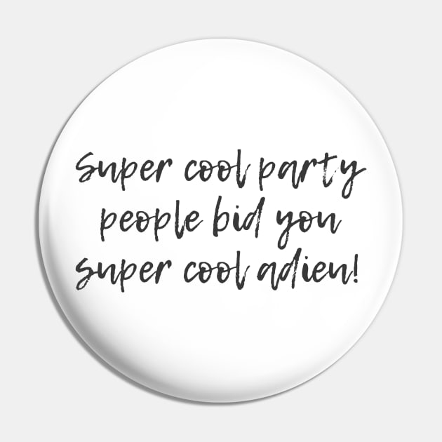 Super Cool Party People Pin by ryanmcintire1232