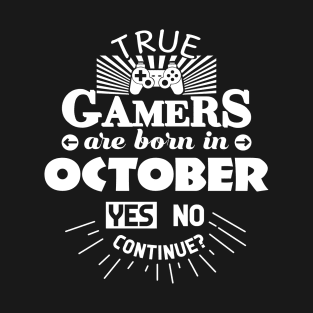 True Gamers Are Born In October T-Shirt