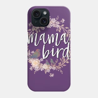 Mama Bird white lettering Phone Case