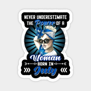 Never Underestimate The Power Of A Woman Born In July Magnet