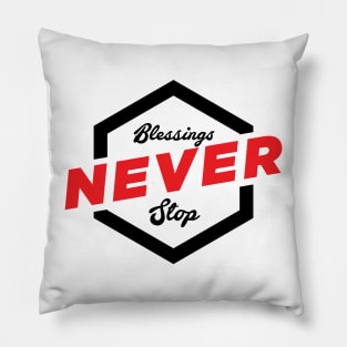 Blessings Never Stop! Pillow