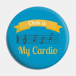 Choir Is My Cardio Pin