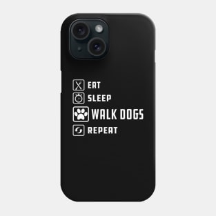 Dog Walker - Eat sleep walk dogs repeat Phone Case